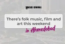Discover the best of Ahmedabad events this weekend